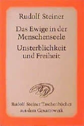 Das Ewige in der Menschenseele: Unsterblichkeit und Freiheit. 10 öffentliche Vorträge im Architektenhaus, Berlin 1918 (Rudolf Steiner Taschenbücher aus dem Gesamtwerk)