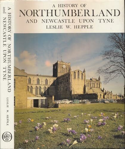 History of Northumberland and Newcastle-upon-Tyne (Illustrated County History S.)