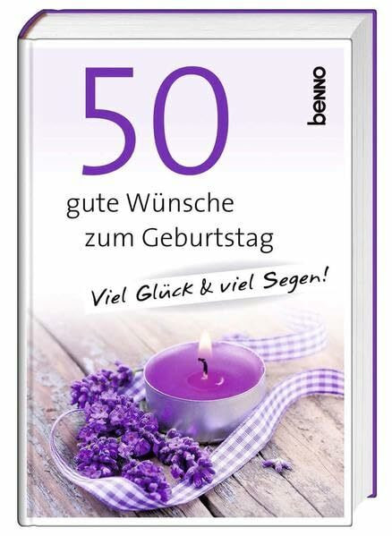 50 gute Wünsche zum Geburtstag: Viel Glück & viel Segen!