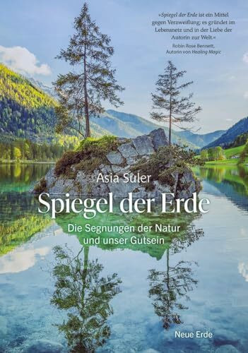 Spiegel der Erde: Die Segnungen der Natur und unser Gutsein
