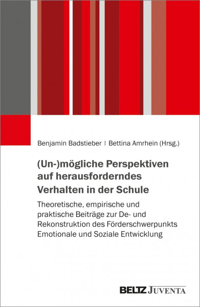 (Un-)mögliche Perspektiven auf herausforderndes Verhalten in der Schule: Theoretische, empirische und praktische Beiträge zur De- und Rekonstruktion ... Emotionale und Soziale Entwicklung