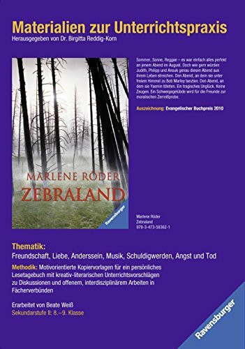 Materialien zur Unterrichtspraxis - Marlene Röder: Zebraland: Thematik: Freundschaft, Liebe, Anderssein, Musik, Schuldigwerden, Angst und Tod. Sekundarstufe I: 8.-9. Klasse