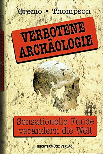 Verbotene Archäologie. Sensationelle Funde verändern die Welt.