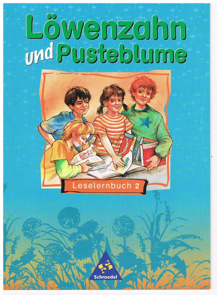 Löwenzahn und Pusteblume - Ausgabe 1998: Leselernbuch 2: Texte auf der Grundlage aller Schriftzeichen