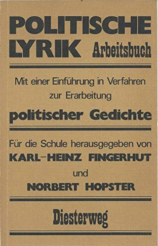 Politische Lyrik / Politische Lyrik: Arbeitsbuch. Mit einer Einführung in Verfahren zur Erarbeitung politischer Gedichte / Arbeitsbuch. Mit einer ... zur Erarbeitung politischer Gedichte