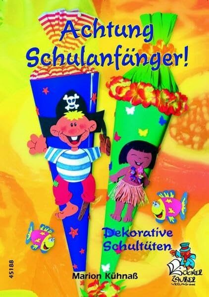 Achtung Schulanfänger! Dekorative Schultüten