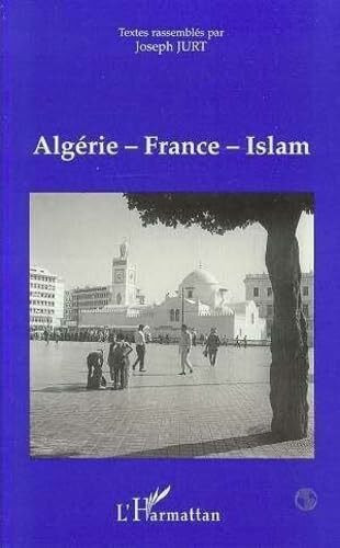 Algérie - France - Islam: Actes du colloque... 27-28 octobre 1995