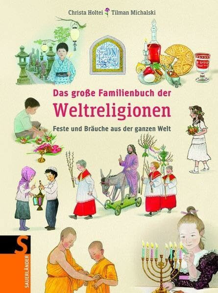 Das große Familienbuch der Weltreligionen (Sauerländer Kindersachbuch)