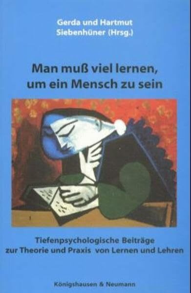 Man muß viel lernen, um ein Mensch zu sein: Tiefenpsychologische Beiträge zur Theorie und Praxis von Lernen und Lehren
