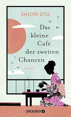 Das kleine Café der zweiten Chancen: Roman | Das 4 Minuten 33 Sekunden-Café | Der berührende Roman aus Japan