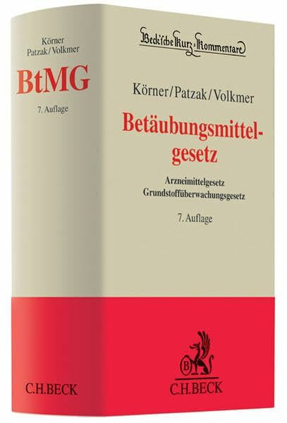 Betäubungsmittelgesetz: Arzneimittelgesetz - Grundstoffüberwachungsgesetz (Beck'sche Kurz-Kommentare, Band 37)