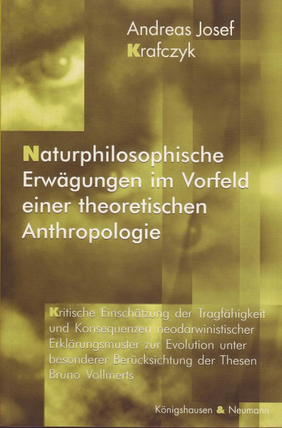 Naturphilosopische Erwägungen im Vorfeld einer theoretischen Anthropologie: Kritische Einschätzung der Tragfähigkeit und der Konsequenzen ... Schriften. Reihe Philosophie)