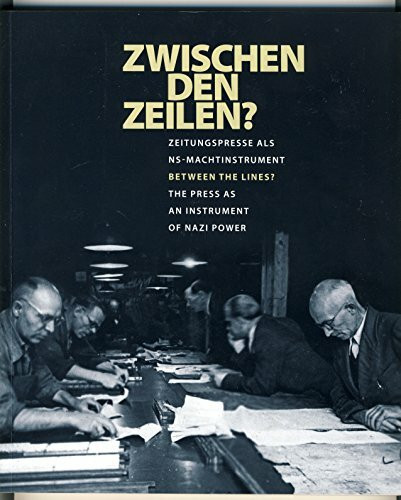 Zwischen den Zeilen? : Zeitungspresse als NS-Machtinstrument: Between the lines? : the press as an instrument of Nazi power