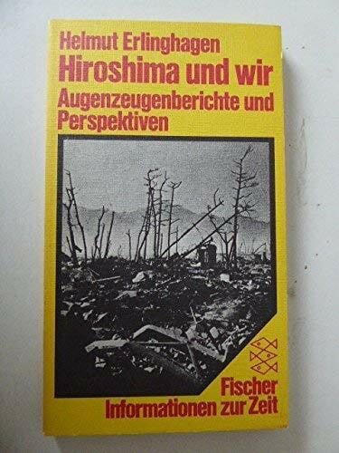 Hiroshima und wir: Augenzeugenberichte und Perspektiven. (Informationen zur Zeit)