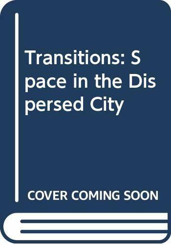 Transitions: Space in the Dispersed City