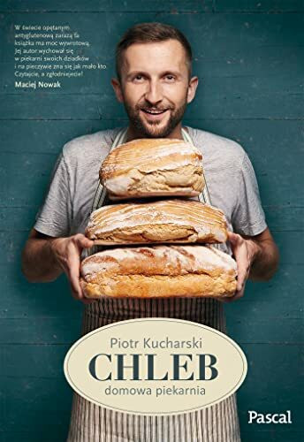 Chleb. Domowa piekarnia - Piotr Kucharski [KSIÄĹťKA]