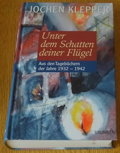 Unter dem Schatten deiner Flügel: Aus den Tagebüchern der Jahre 1932-1942