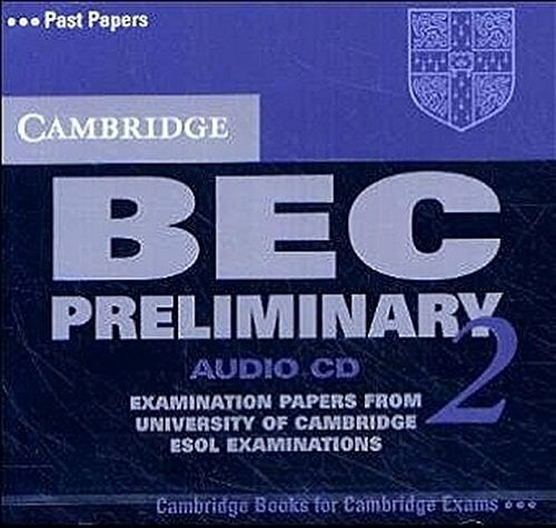 Cambridge BEC Preliminary 2: Audio CD Cambridge BEC Preliminary 2: Audio CD