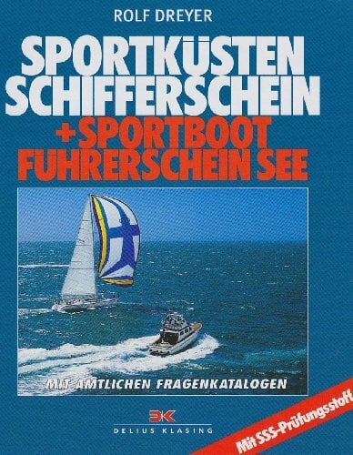 Sportküstenschifferschein + Sportbootführerschein See: Lehrbuch mit amtlichen Fragenkatalogen Sportküstenschifferschein + Sportbootführerschein See: Lehrbuch mit amtlichen Fragenkatalogen