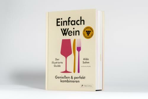 Einfach Wein. Genießen und perfekt kombinieren: Der illustrierte Guide - Der Weltklasse-Sommelier verrät seine geniale Methode. Die Fortsetzung des Bestsellers Einfach Wein