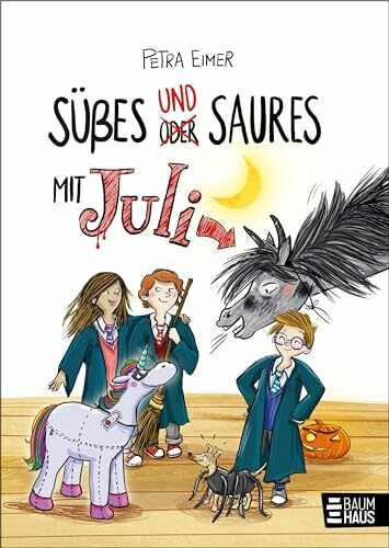 Süßes und Saures mit Juli: Band 5 der Juli-Reihe. Ein tierisch witziges Kinderbuch ab 8 Jahren mit über 300 vierfarbigen Illustrationen