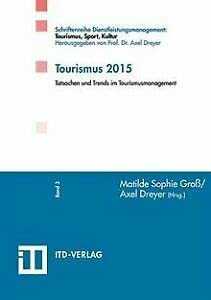 Tourismus 2015: Tatsachen und Trends im Tourismusmanagement