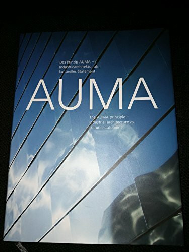 Das Prinzip AUMA - Industriearchitektur als kulturelles Statement