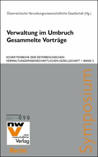 Verwaltung im Umbruch: Gesammelte Vorträge (Schriftenreihe der Österreichischen Verwaltungswissenschaftlichen Gesellschaft)
