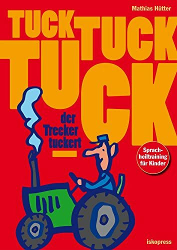 Tuck, tuck, tuck, der Trecker tuckert: Sprachheiltraining für Kinder