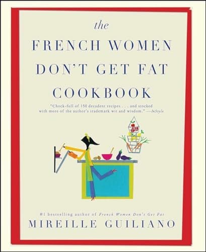 The French Women Don't Get Fat Cookbook The French Women Don't Get Fat Cookbook