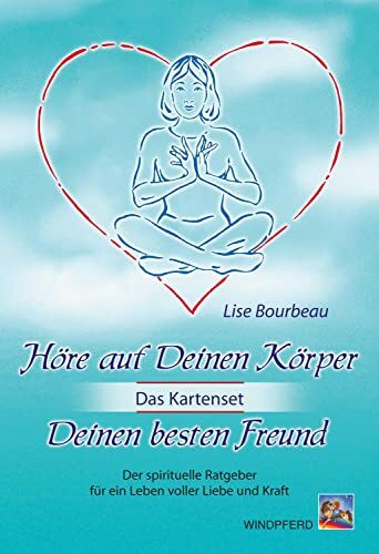 Höre auf Deinen Körper, Deinen besten Freund (Das Kartenset): Der spirituelle Ratgeber für ein Leben voller Liebe und Kraft