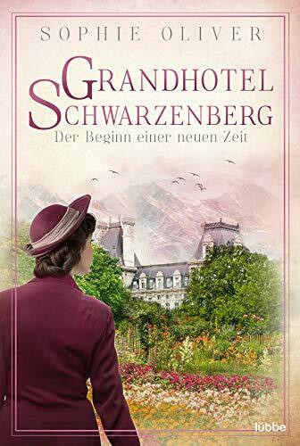 Grandhotel Schwarzenberg – Der Beginn einer neuen Zeit: Roman (Bad Reichenhall Saga - Die Geschichte einer Familiendynastie, Band 3)