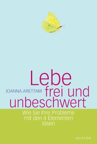 Lebe frei und unbeschwert. Wie Sie Ihre Probleme mit den 4 Elementen lösen