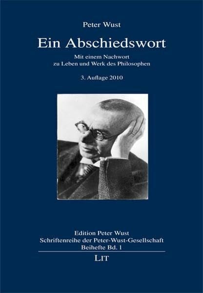 Ein Abschiedswort: Neu herausgegeben im Auftrag der Peter-Wust-Gesellschaft (Edition Peter Wust. Schriftenreihe der Peter-Wust-Gesellschaft. Beihefte)
