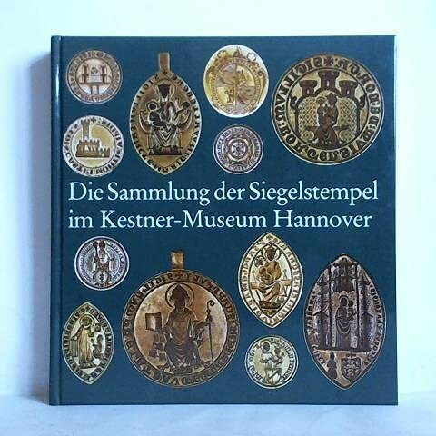 Die Sammlung der Siegelstempel im Kestner-Museum Hannover