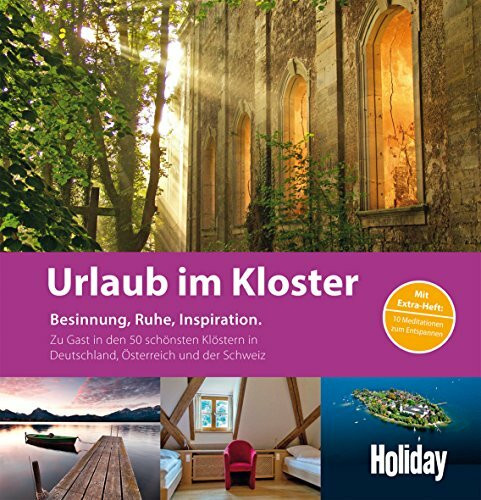 HOLIDAY Reisebuch: Urlaub im Kloster: Zu Gast in den 50 schönsten Klöstern in Deutschland, Österreich und der Schweiz