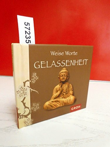 Weise Worte GELASSENHEIT
