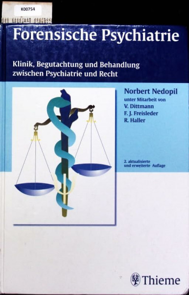 Forensische Psychiatrie: Klinik, Begutachtung und Behandlung zwischen Psychiatrie und Recht