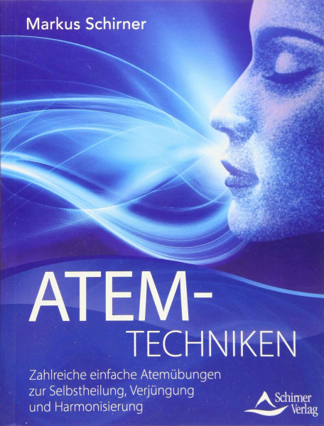 Atemtechniken: Zahlreiche einfache Atemübungen zur Selbstheilung, Verjüngung und Harmonisierung