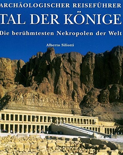 Tal der Könige. Die berühmtesten Nekropolen der Welt.