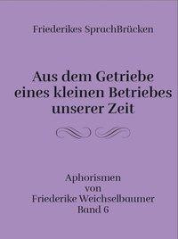 Friederikes SprachBrücken 06. Aus dem Getriebe eines kleinen Betriebes unserer Zeit