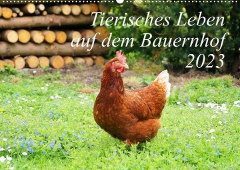 Tierisches Leben auf dem Bauernhof 2023 (Wandkalender 2023 DIN A2 quer)