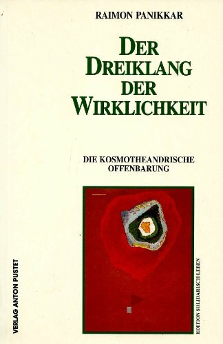 Der Dreiklang der Wirklichkeit: Die kosmotheandrisch Offenbarung (edition solidarisch leben)