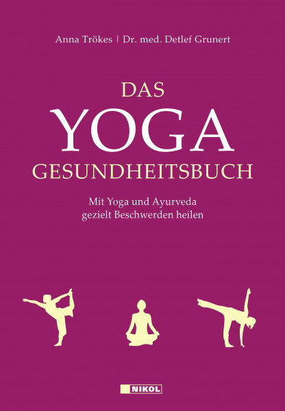 Das Yoga-Gesundheitsbuch: Mit Yoga und Ayurveda gezielt Beschwerden heilen