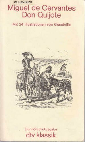 Der sinnreiche Junker Don Quijote von der Mancha (Dünndruck).: Mit 24 Illustrationen von Grandville (dtv Klassik)