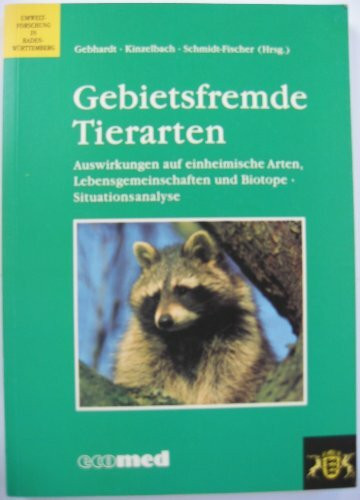 Gebietsfremde Tierarten: Auswirkungen auf einheimische Arten, Lebensgemeinschaften und Biotope,Situationsanalyse (Umweltforschung in Baden-Württemberg)