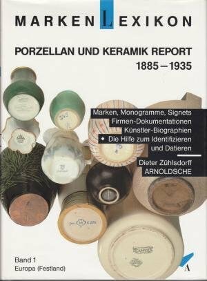 Markenlexikon, Porzellan- und Keramik-Report 1885-1935: Marken und Monogramme europäischer Porzellan-/Keramikhersteller und deren Entwerfer (Ohne England) (Porzellan- /Keramikmarken Europas)