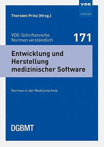 Entwicklung und Herstellung medizinischer Software: Normen in der Medizintechnik (VDE-Schriftenreihe - Normen verständlich Bd.171)
