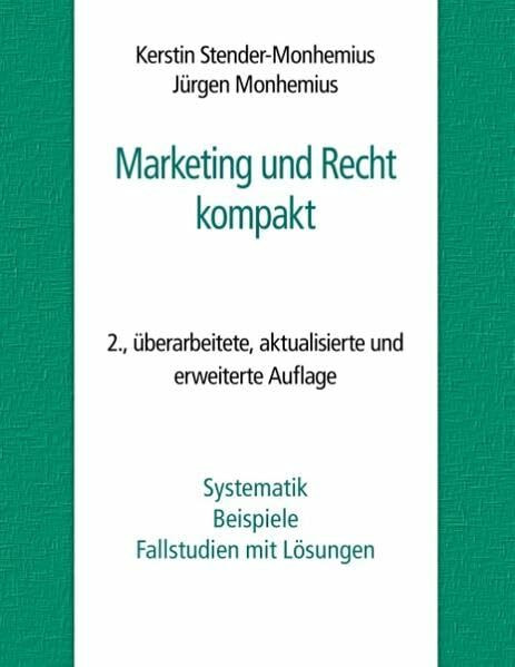 Marketing und Recht kompakt: Systematik, Beispiele, Fallstudien mit Lösungen