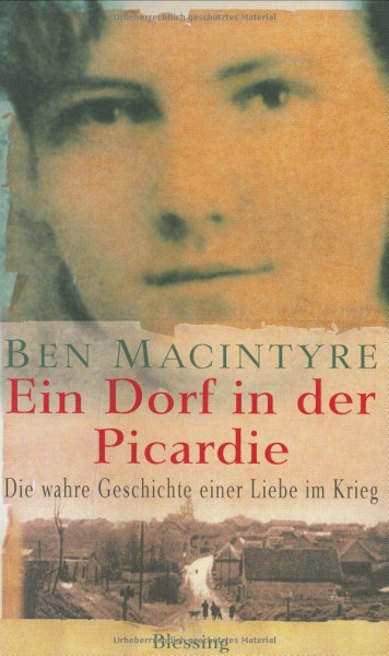 Ein Dorf in der Picardie: Die wahre Geschichte einer Liebe im Krieg